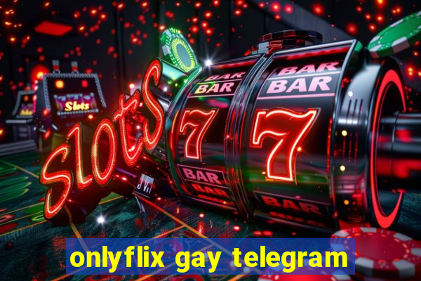 onlyflix gay telegram